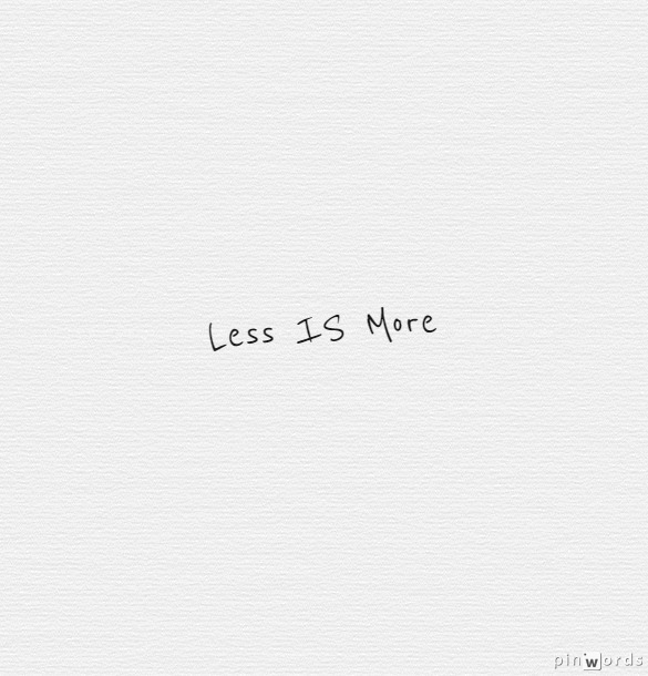 Less IS More